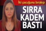 2 çocuk annesi Kader sırra kadem bastı