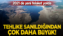 2021 de yeni felaket yolda! Tehlike sanıldığından da büyük