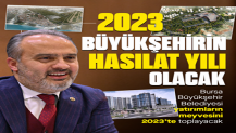 "2023 Bursa'nın hasat yılı olacak"