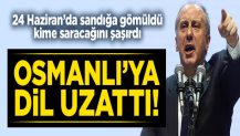 24 Haziran'da sandığa gömülen Muharrem İnce Osmanlı'yı kötüledi!