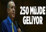 250 müjde geliyor.