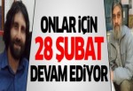 28 Şubat mağdurları hala zulüm çekiyor