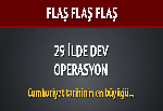 29 ilde dev operasyon