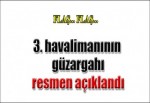 3. havalimanın güzergahı resmen açıklandı
