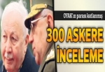 300 askere inceleme