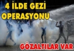 4 ilde Gezi operasyonu