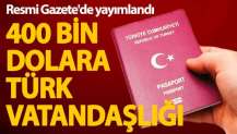 400 bin dolara Türk Vatandaşlığı kararı Resmi Gazete'de