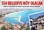 559 belediye köy olacak