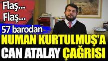 57 barodan Numan Kurtulmuş'a Can Atalay çağrısı