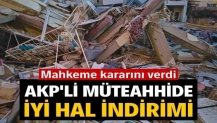 67 kişi ölmüştü: AKP'li müteahhide iyi hal indirimi