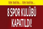 8 spor kulübü kapatıldı