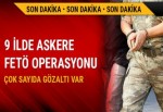 9 ilde operasyon: 20 subay gözaltında