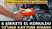 9 ilde vergi kaçakçılığı operasyonu: Şirketlere el konuldu