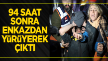 94 saat sonra enkaz altından yürüyerek çıktı