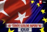 AB "Türkiye İlerleme Raporu"nu Açıkladı