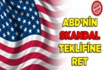 ABD’nin skandal teklifine ret