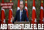 ‘ABD teröristlerle el ele, kol kola’.