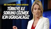 ABD: Türkiye ile sorunu çözmek için çalışacağı