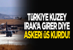 ABD Türkiye Kuzey Irak'a girer diye askeri üs kurdu!