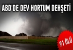 ABD'de dev hortum dehşeti: 91 ölü
