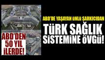 ABD'de yaşayan ünlü şarkıcıdan Türk sağlık sistemine övgü!