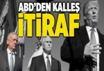 ABD'den kalleş itiraf.