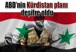 ABD'nin Kürdistan planı deşifre oldu