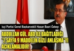 “Abdullah Gül, ABD ile bağıtladığı '2 sayfa 9 maddelik gizli anlaşma'yı açıklamalıdır!”