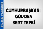 Abdullah Gül'den sert tepki