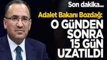 Adalet Bakanı Bozdağ: 15 gün uzatıldı!