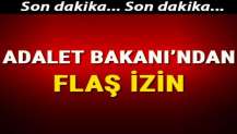 Adalet Bakanı Gül'den flaş izin