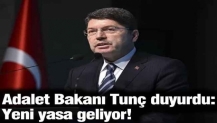 Adalet Bakanı Tunç duyurdu: Yeni yasa geliyor!