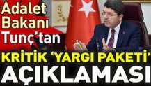 Adalet Bakanı Tunç’tan Kritik ‘yargı paketi’ açıklaması