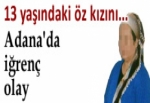 Adana'da iğrenç olay!