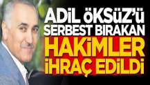 Adil Öksüz'ü serbest bırakan hakimler ihraç edildi