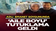 Adli emanet soygununda 'aile boyu' tutuklama