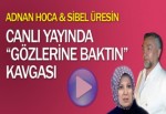 Adnan Hoca ile Sibel Üresin fena kapıştı