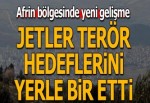 Afrin'deki terör hedefleri savaş uçakları tarafından vuruldu
