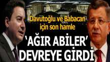 'Ağır abiler' devreye girdi! Davutoğlu ve Babacan için son hamle