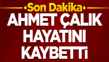 Ahmet Çalık'tan acı haber! Hayatını kaybetti