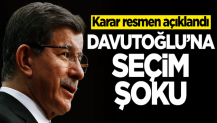 Ahmet Davutoğlu'na seçim şoku! Karar resmen açıklandı