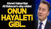 Ahmet Hakan'dan Ali Babacan'a olay sözler: Onun hayaleti gibi...