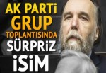 AK Parti grubunda dikkat çeken isim: Alexandr Dugin