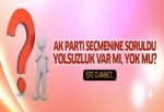 AK Parti seçmeni yolsuzluk iddiaları için ne diyor?