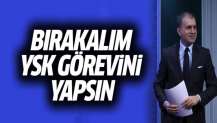AK Parti Sözcüsü Çelik: Bırakalım YSK görevini yapsın