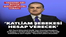 AK Parti Sözcüsü Çelik: Bu şebeke insanlık mahkemesi önünde hesap verecektir