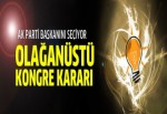 AK Parti'den olağanüstü kongre kararı!