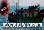 Akdeniz'de mülteci gemisi battı: 400 kişi öldü!