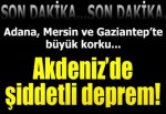 Akdeniz'de şiddetli deprem meydana geldi