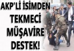 Akdoğan'dan tekmeci müşavire destek